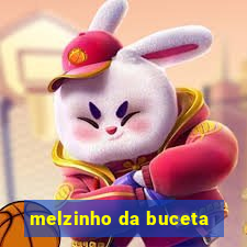 melzinho da buceta