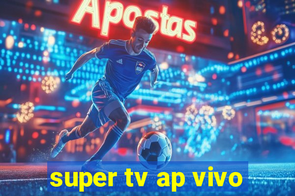 super tv ap vivo