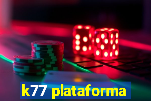 k77 plataforma