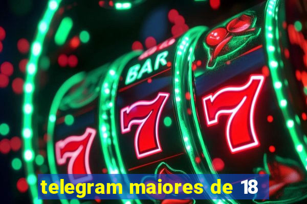 telegram maiores de 18