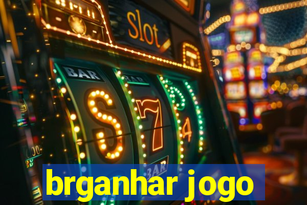 brganhar jogo