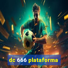 dc 666 plataforma