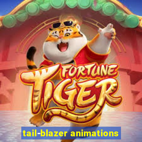 tail-blazer animations