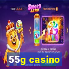 55g casino