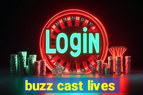 buzz cast lives