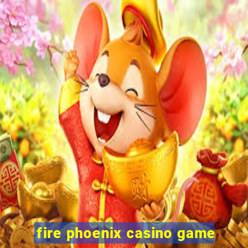 fire phoenix casino game