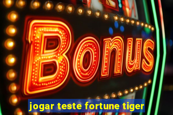 jogar teste fortune tiger