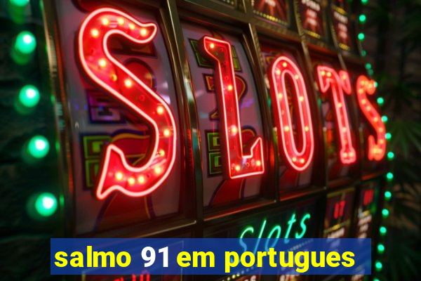 salmo 91 em portugues