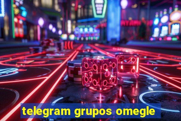 telegram grupos omegle