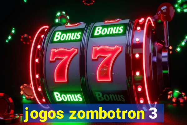 jogos zombotron 3