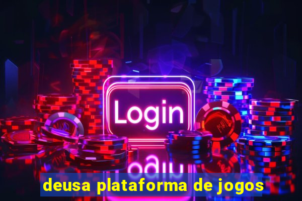 deusa plataforma de jogos