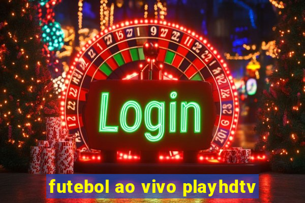 futebol ao vivo playhdtv