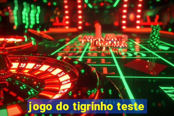 jogo do tigrinho teste