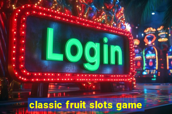 classic fruit slots game