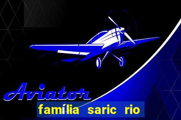 família saric rio de janeiro