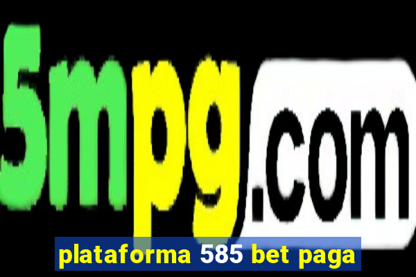 plataforma 585 bet paga