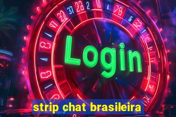 strip chat brasileira