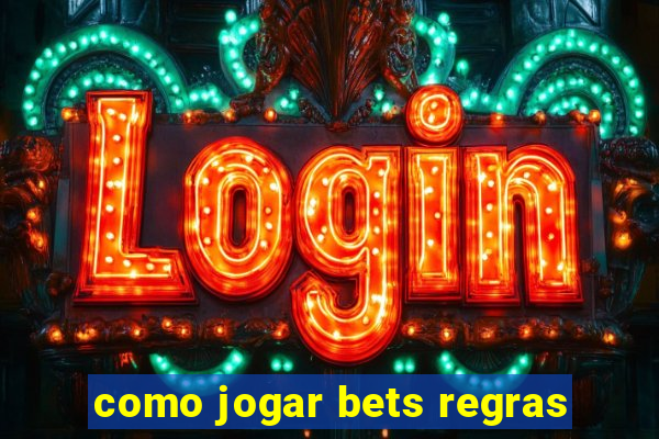 como jogar bets regras