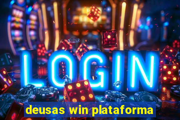 deusas win plataforma