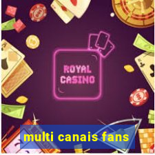 multi canais fans