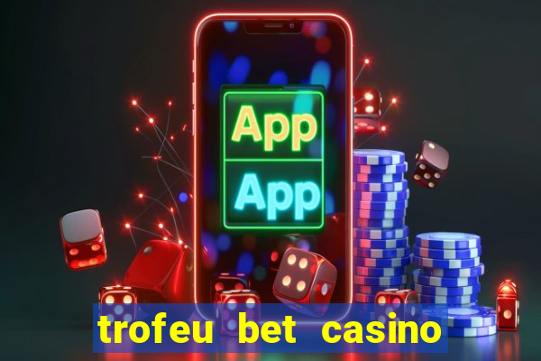 trofeu bet casino category all