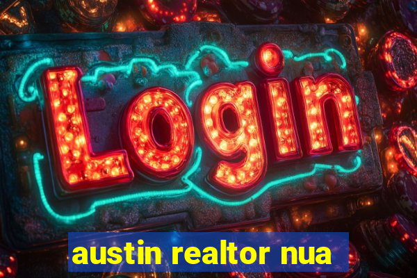 austin realtor nua