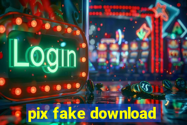 pix fake download