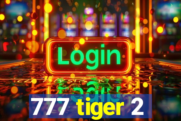 777 tiger 2