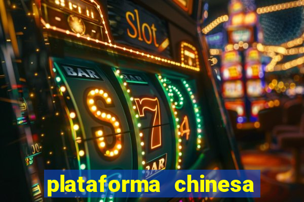 plataforma chinesa de jogo