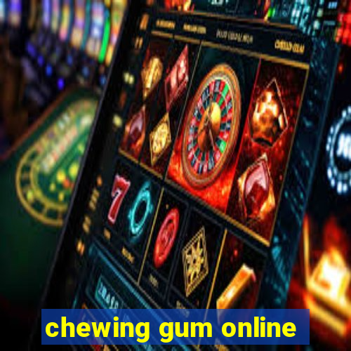 chewing gum online