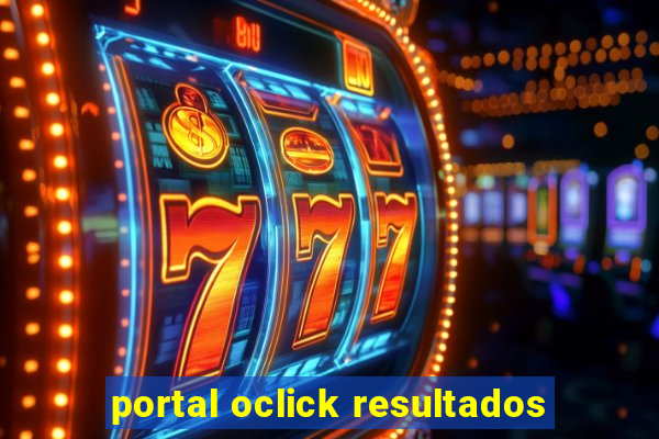 portal oclick resultados