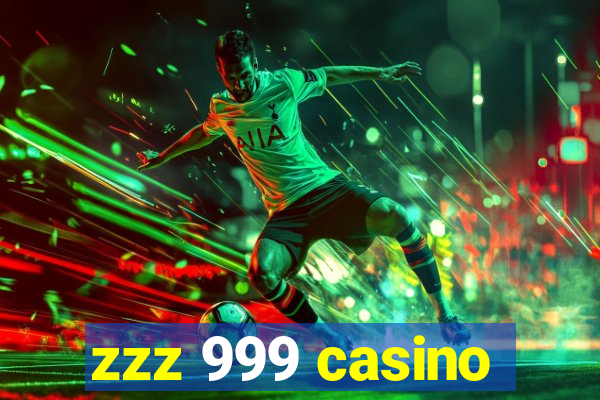 zzz 999 casino