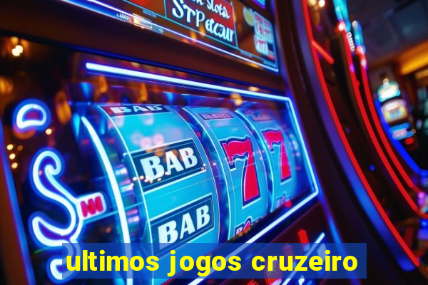 ultimos jogos cruzeiro