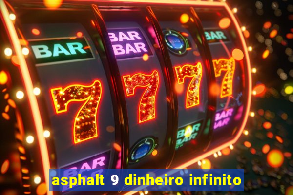 asphalt 9 dinheiro infinito