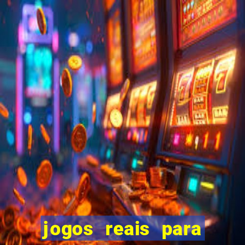 jogos reais para ganhar dinheiro