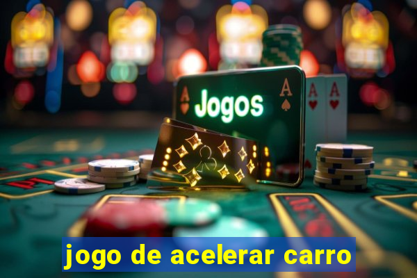 jogo de acelerar carro