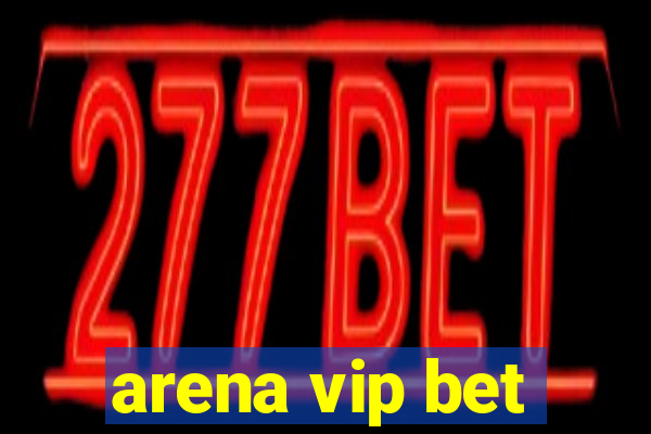 arena vip bet