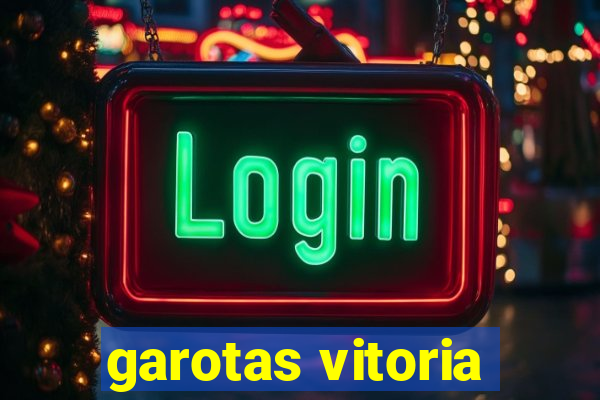 garotas vitoria