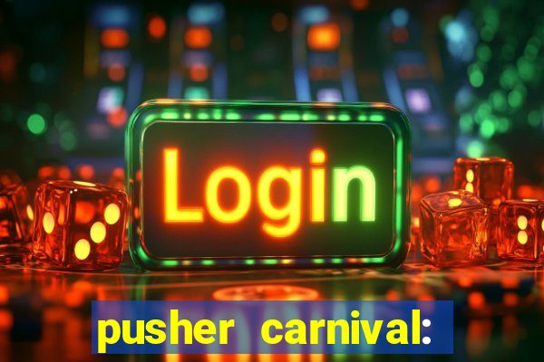 pusher carnival: coin master