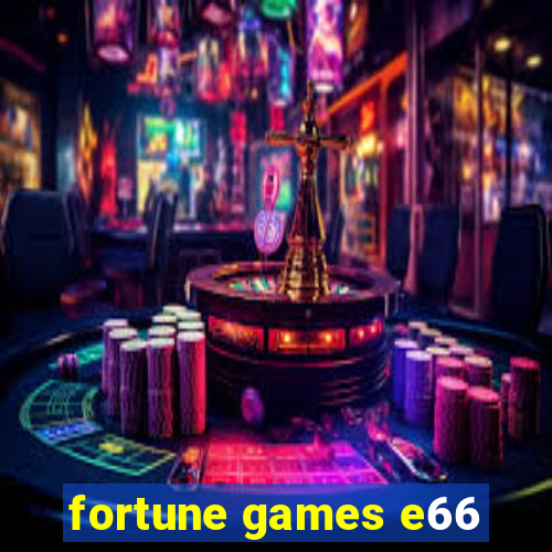 fortune games e66