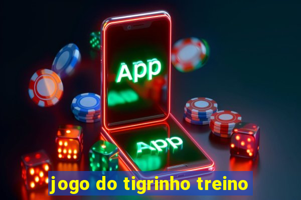 jogo do tigrinho treino