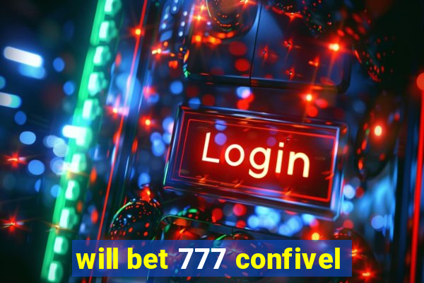 will bet 777 confivel