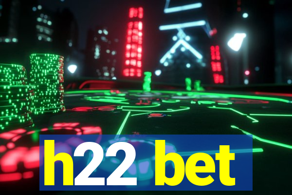 h22 bet