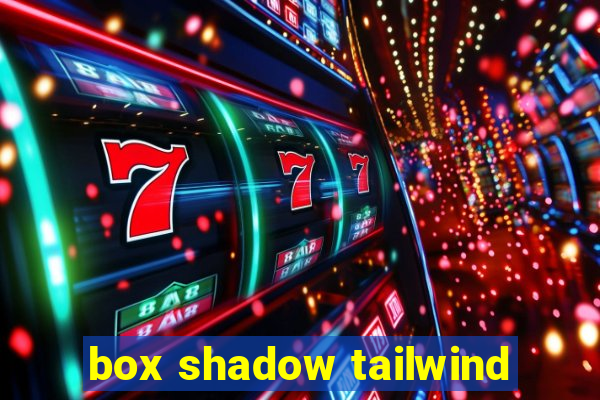 box shadow tailwind