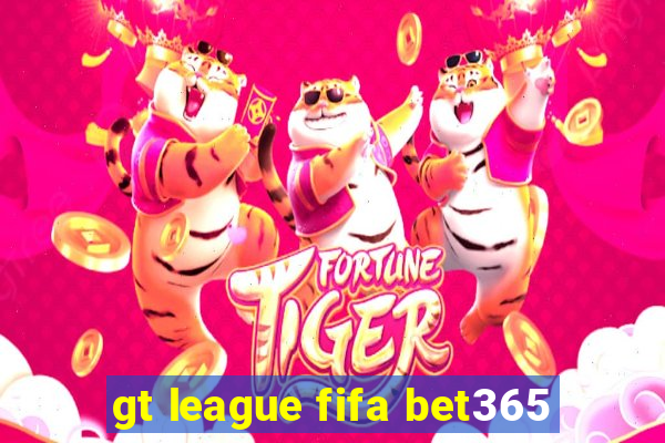 gt league fifa bet365