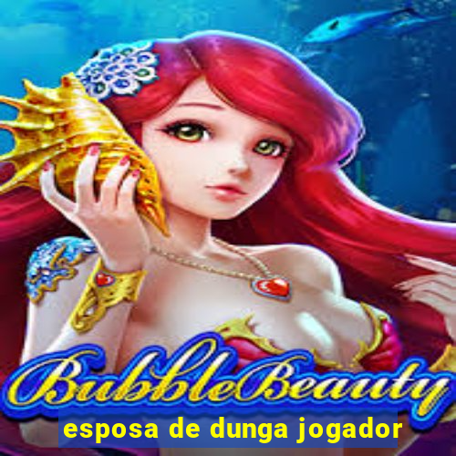 esposa de dunga jogador