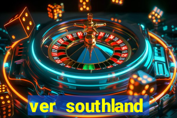 ver southland online gratis