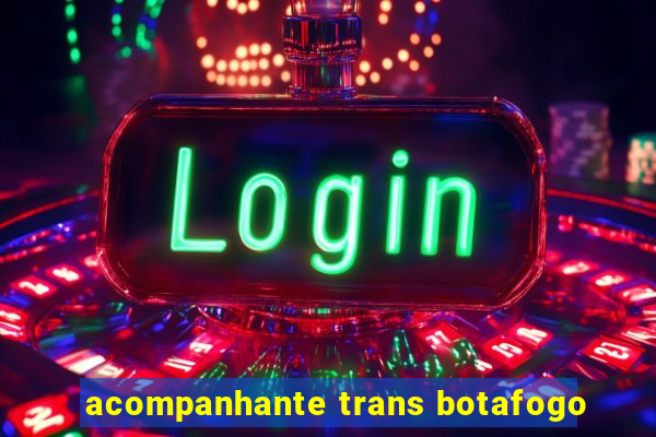 acompanhante trans botafogo