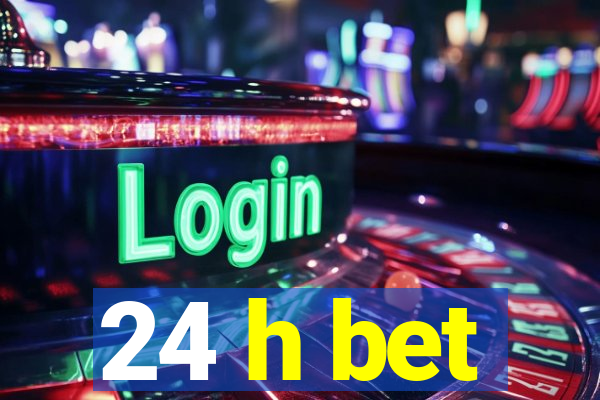 24 h bet