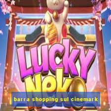 barra shopping sul cinemark